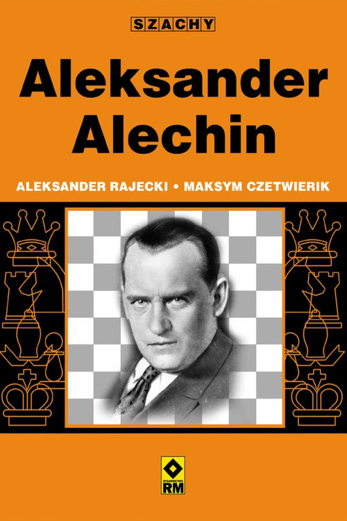 Alexander Alekhin - Alexander Rajetsky, Maxim Chetverik