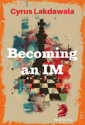 Becoming an IM by Cyrus Lakdawala (twarda okładka)
