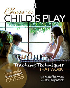 Chess is Child’s Play: Teaching Techniques That Work