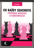 Co każdy szachista powinien wiedzieć o końcówkach - W. Sozin