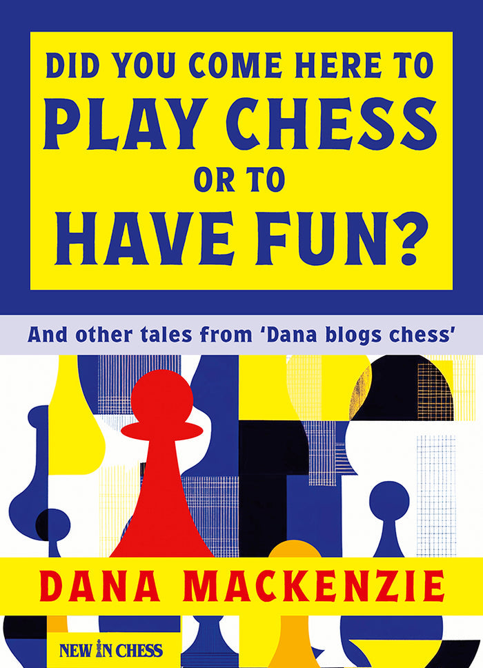 Did You Come Here To Play Chess Or To Have Fun? by Dana Mckenzie (miękka okładka)