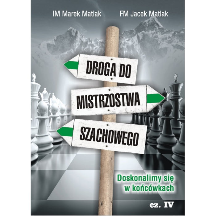 Droga do mistrzostwa szachowego cz. 4 - M. Matlak, J. Matlak