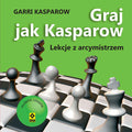 Graj jak Kasparow. Wyd. 3 - Garri Kasparow