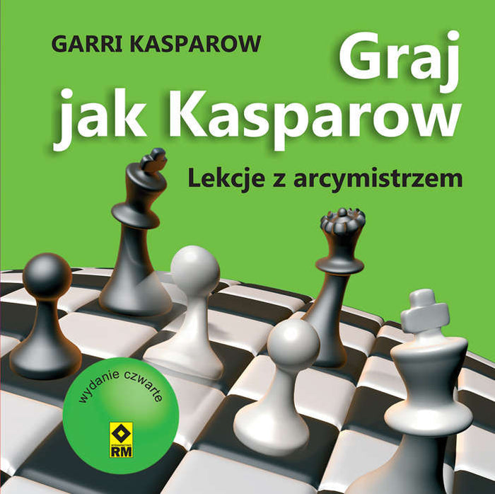 Graj jak Kasparow. Wyd. 3 - Garri Kasparow