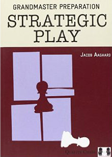 Grandmaster Preparation - Strategic Play by Jacob Aagaard (twarda okładka)