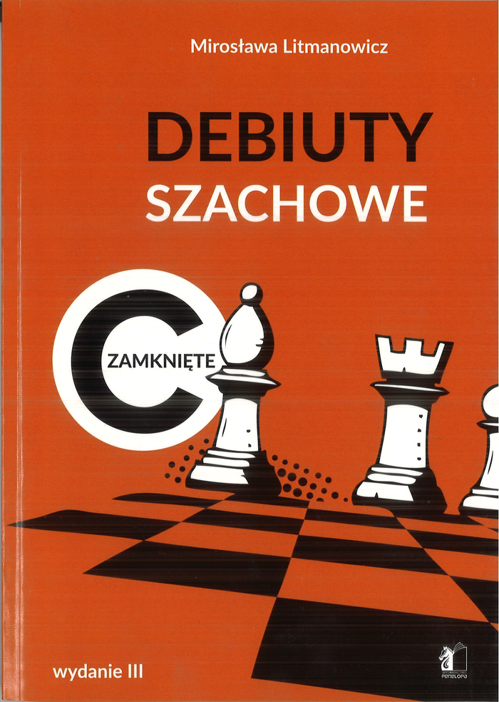 Jak rozpocząć partię szachową. Część c: Debiuty zamknięte - Mirosława Litmanowicz
