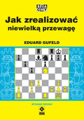 Jak zrealizować niewielką przewagę - Eduard Gufeld