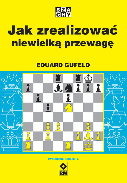 Jak zrealizować niewielką przewagę - Eduard Gufeld