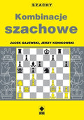 Kombinacje szachowe - Jerzy Konikowski, Jacek Gajewski