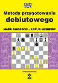 Metody przygotowania debiutowego (wyd. 2) - Mark Dworecki, Artur Jusupow