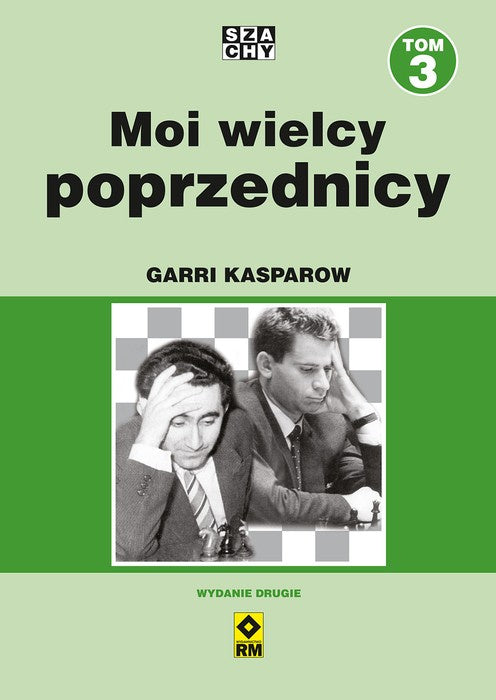 Moi wielcy poprzednicy. Tom 3 - Garri Kasparow