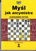 Myśl jak arcymistrz - Aleksander Kotow
