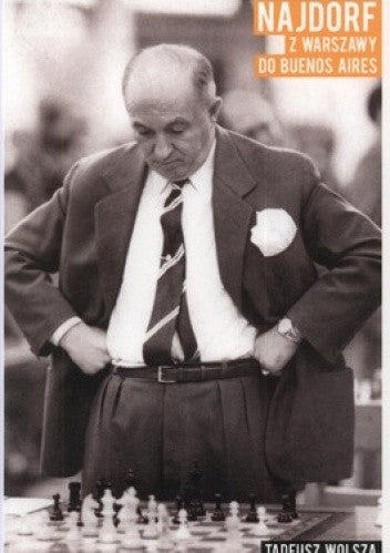 Najdorf z Warszawy do Buenos Aires - T. Wolsza
