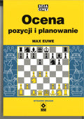 Ocena pozycji i planowanie - Max Euwe (wydanie drugie)
