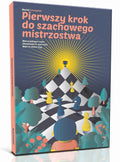 Pierwszy krok do szachowego mistrzostwa - Maciej Sroczyński