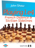 Playing 1.e4 - French Defence and Sicilian Sidelines by John Shaw (twarda okładka)