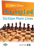 Playing 1.e4 - Sicilian Main Lines by John Shaw (twarda okładka)