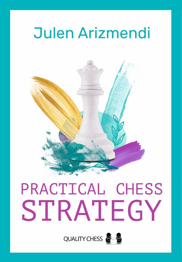 Practical Chess Strategy by  Julen Arizmendi Martinez (miękka okładka)