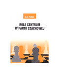 Rola centrum w partii szachowej - B. D. Persic