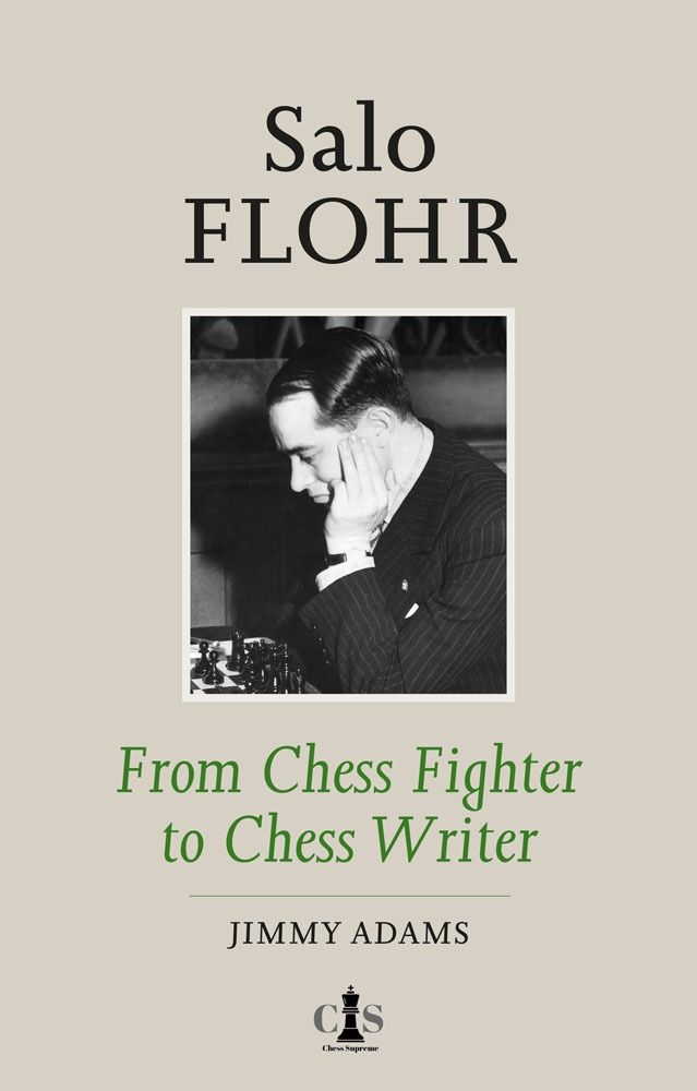 Salo Flohr - From Chess Fighter to Chess Writer by Jimmy Adams (twarda okładka)