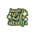 Sanshee - Insult to Life Itself Pin