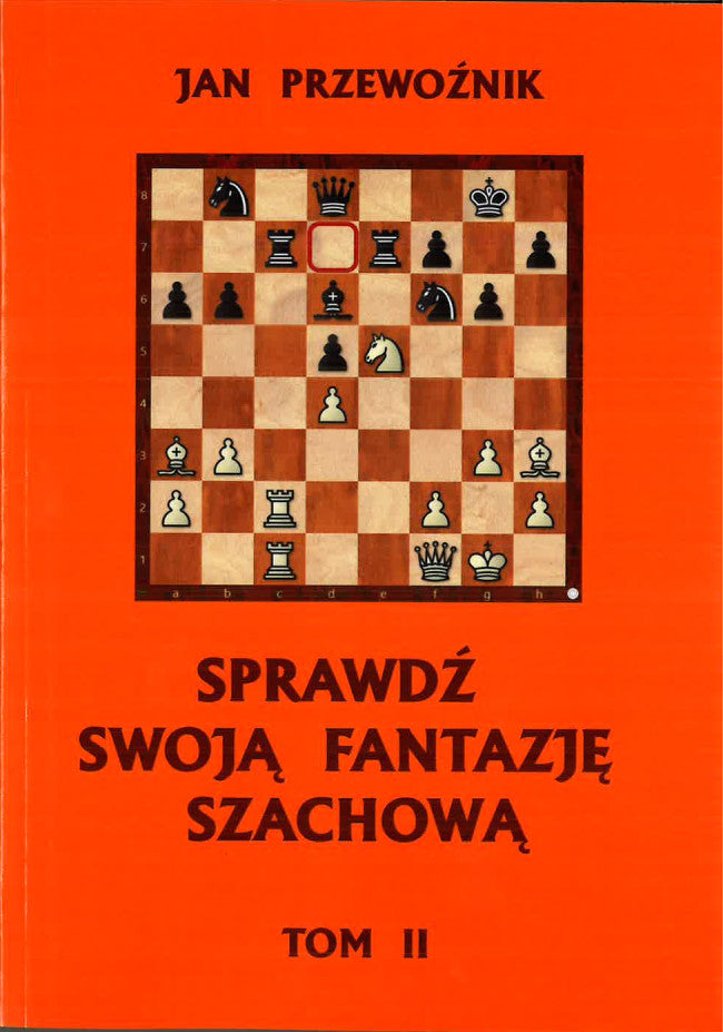 Sprawdź swoją fantazję szachową  TOM 2 - Jan Przewoźnik