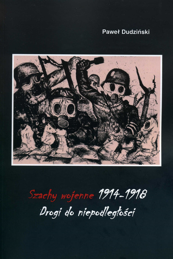 Szachy Wojenne 1914-1918, Drogi do niepodległości - Paweł Dudziński
