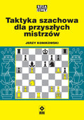 Taktyka szachowa dla przyszłych mistrzów - Jerzy Konikowski