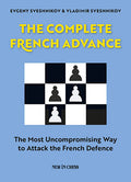 The Complete French Advance: The Most Uncompromising Way to Attack the French Defence