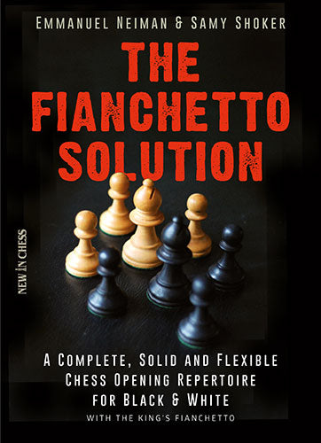 The Fianchetto Solution: A Complete, Solid and Flexible Chess Opening Repertoire