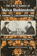 The Life &amp; Games of Akiva Rubinstein, Vol. 1: Uncrowned King