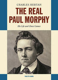 The Real Paul Morphy. His Life and Chess Games by Charles Hertan (miękka okładka)