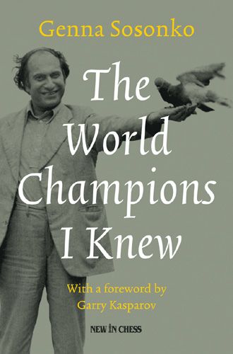 The World Champions I Knew: With a foreword by Garry Kasparov