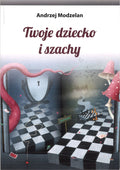 Twoje dziecko i szachy - Andrzej Modzelan