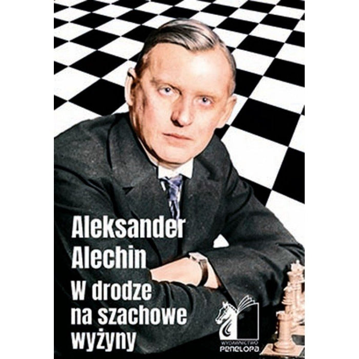 W drodze na szachowe wyżyny - Aleksander Alechin