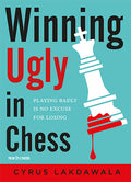 Winning Ugly in Chess by Cyrus Lakdawala