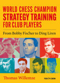 World Chess Champion Strategy Training For Club Players by Thomas Willemze